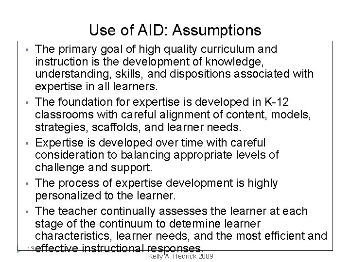 Use of AID: Assumptions The primary goal of high quality curriculum and instruction is