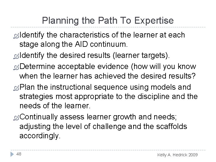 Planning the Path To Expertise Identify the characteristics of the learner at each stage