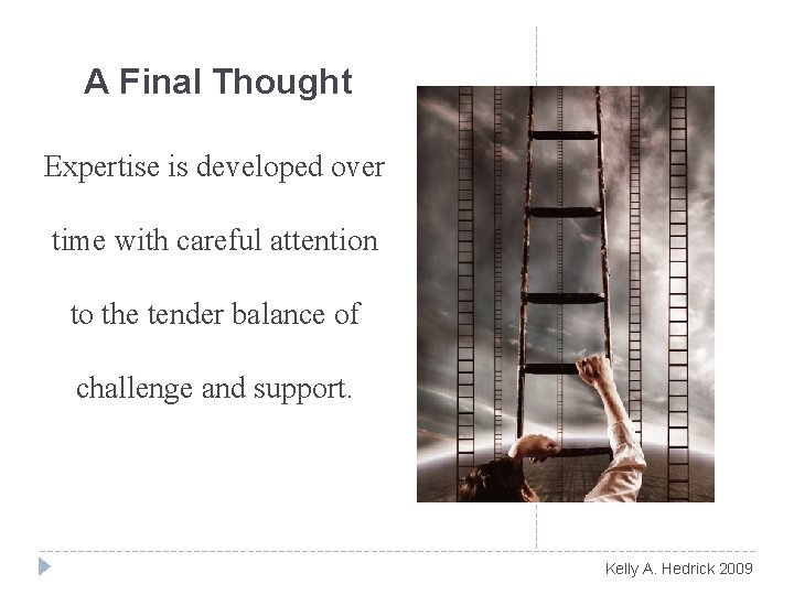 A Final Thought Expertise is developed over time with careful attention to the tender