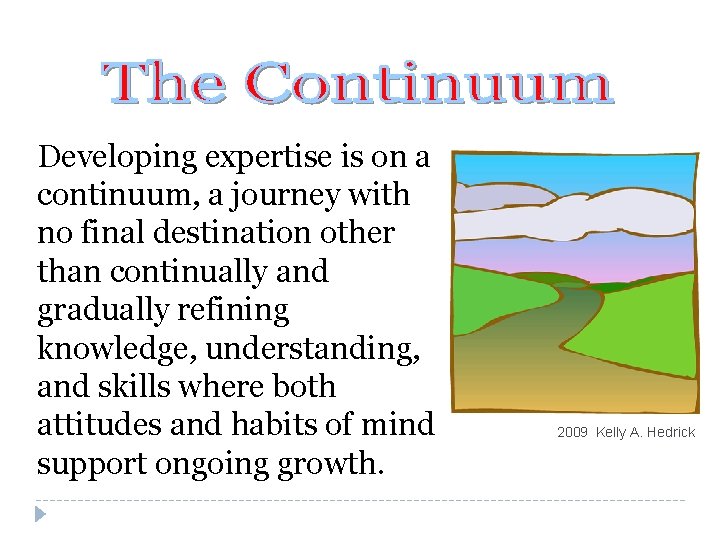 Developing expertise is on a continuum, a journey with no final destination other than