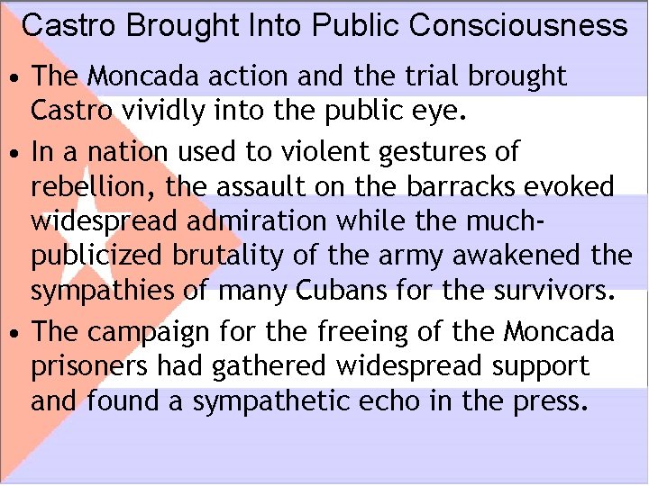 Castro Brought Into Public Consciousness • The Moncada action and the trial brought Castro