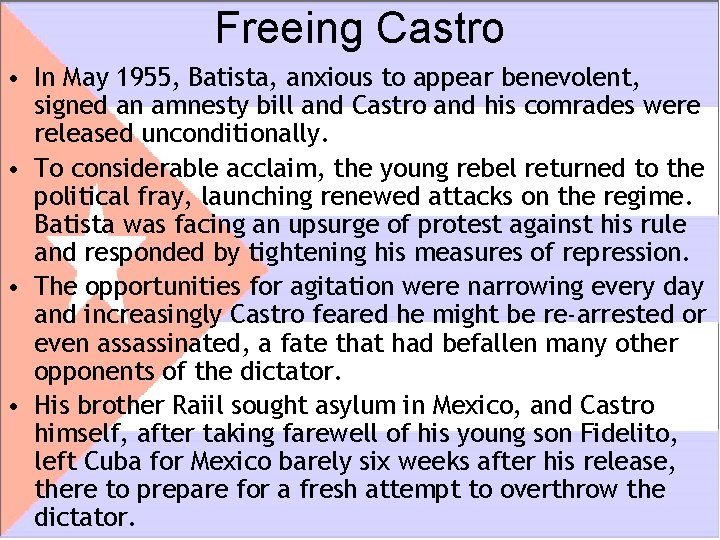 Freeing Castro • In May 1955, Batista, anxious to appear benevolent, signed an amnesty