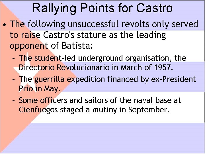 Rallying Points for Castro • The following unsuccessful revolts only served to raise Castro's