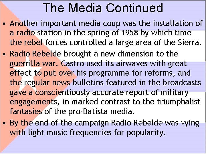 The Media Continued • Another important media coup was the installation of a radio