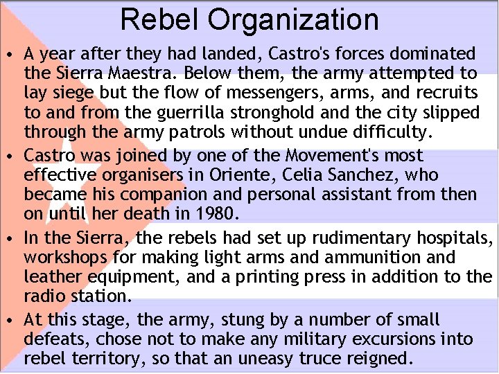 Rebel Organization • A year after they had landed, Castro's forces dominated the Sierra Rebel Organization • A year after they had landed, Castro's forces dominated the Sierra