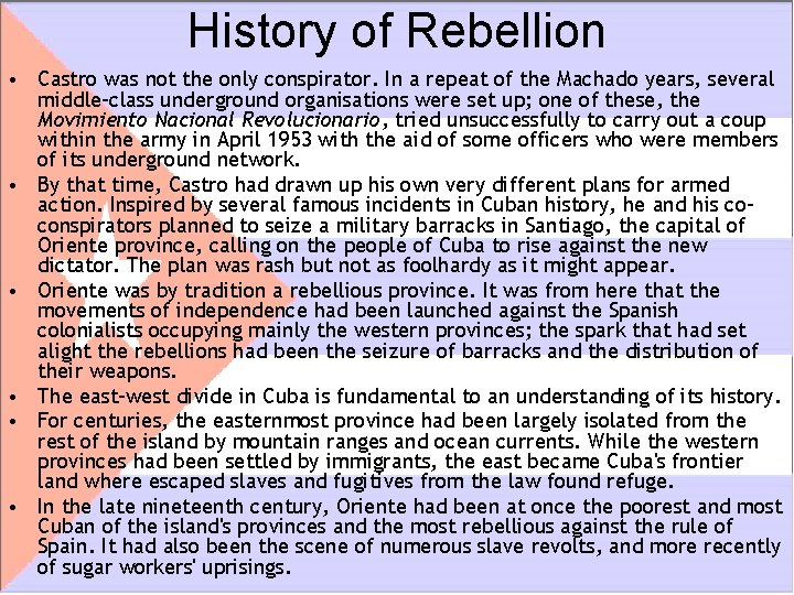 History of Rebellion • Castro was not the only conspirator. In a repeat of