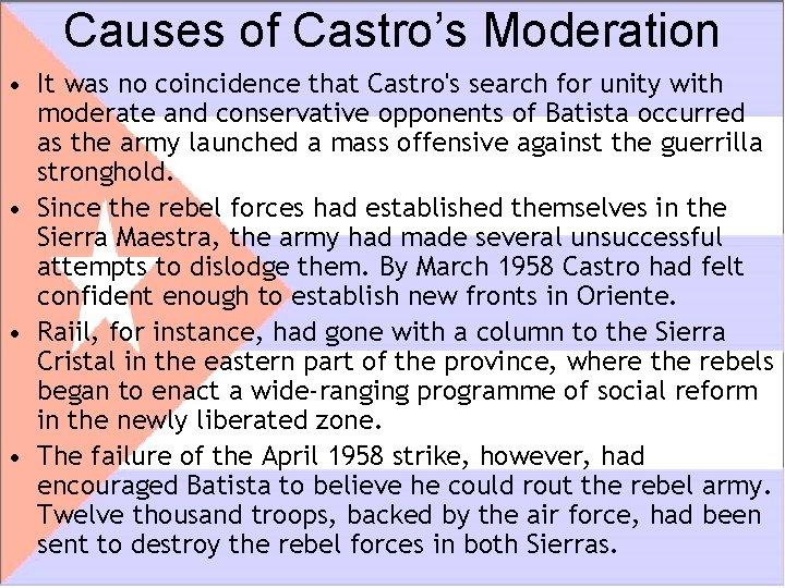 Causes of Castro’s Moderation • It was no coincidence that Castro's search for unity