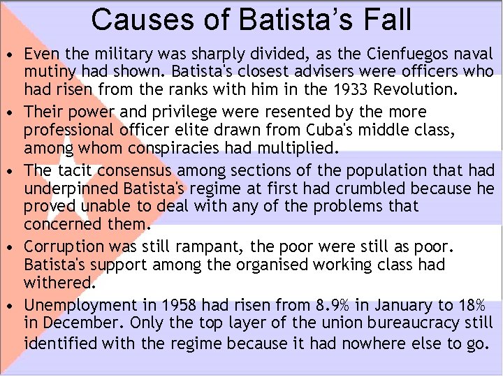 Causes of Batista’s Fall • Even the military was sharply divided, as the Cienfuegos
