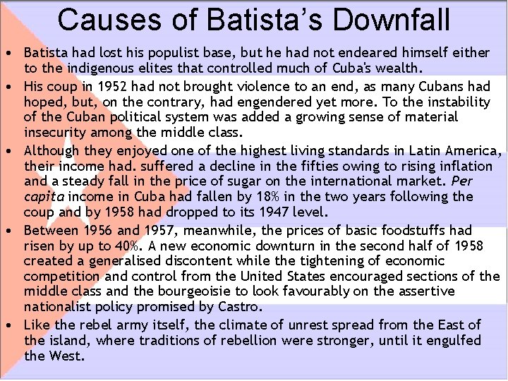 Causes of Batista’s Downfall • Batista had lost his populist base, but he had Causes of Batista’s Downfall • Batista had lost his populist base, but he had