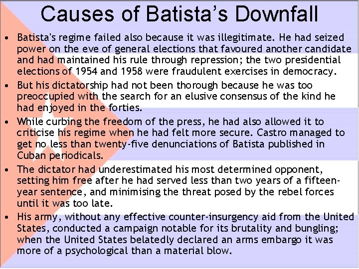 Causes of Batista’s Downfall • Batista's regime failed also because it was illegitimate. He