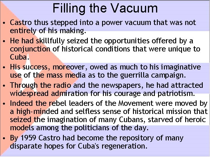 Filling the Vacuum • Castro thus stepped into a power vacuum that was not
