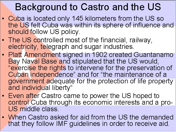 Background to Castro and the US • Cuba is located only 145 kilometers from