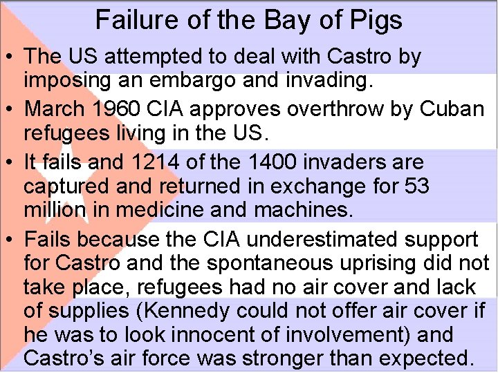 Failure of the Bay of Pigs • The US attempted to deal with Castro