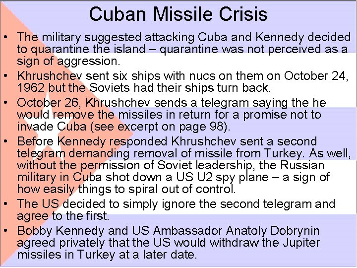 Cuban Missile Crisis • The military suggested attacking Cuba and Kennedy decided to quarantine