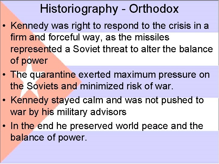 Historiography - Orthodox • Kennedy was right to respond to the crisis in a