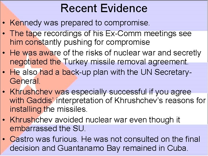 Recent Evidence • Kennedy was prepared to compromise. • The tape recordings of his