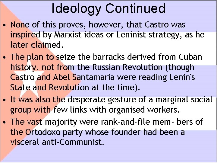 Ideology Continued • None of this proves, however, that Castro was inspired by Marxist