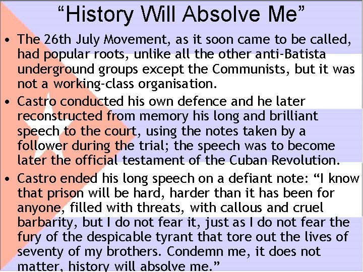 “History Will Absolve Me” • The 26 th July Movement, as it soon came