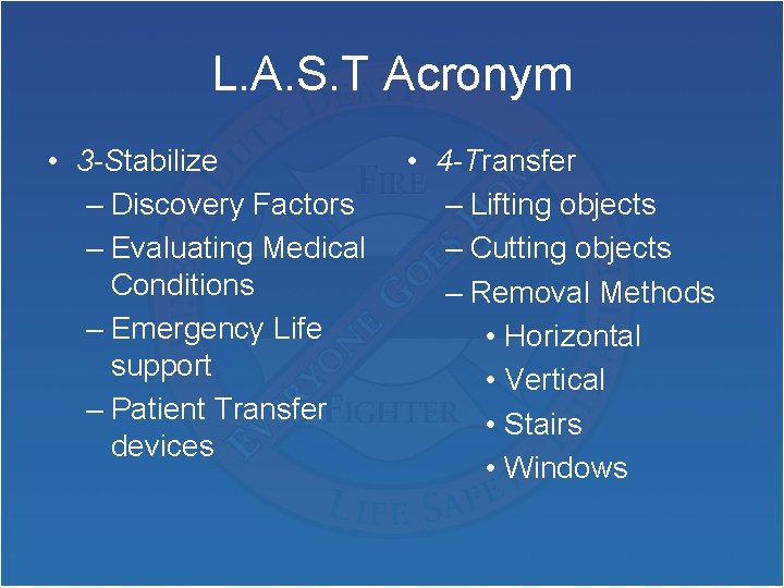 L. A. S. T Acronym • 3 -Stabilize – Discovery Factors – Evaluating Medical