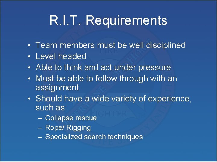 R. I. T. Requirements • • Team members must be well disciplined Level headed