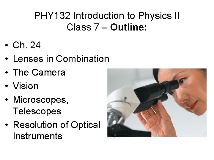 PHY 132 Introduction to Physics II Class 7 – Outline: • • • Ch.