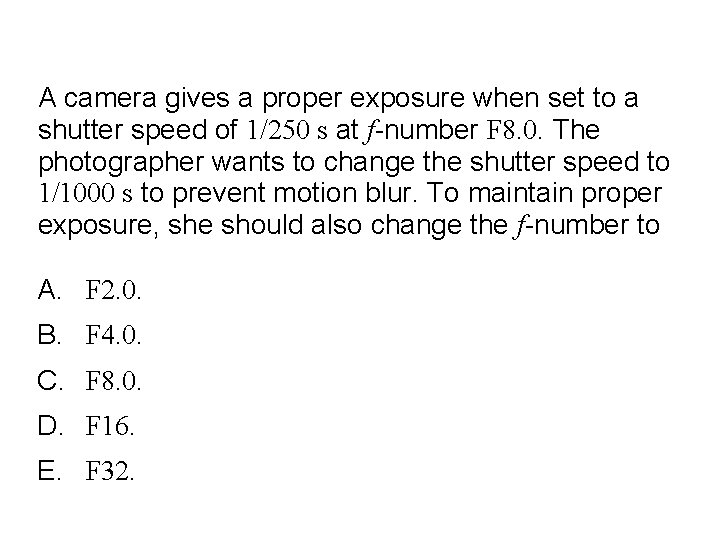 Quick. Check 24. 3 A camera gives a proper exposure when set to a