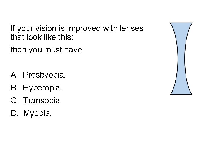 Quick. Check 24. 5 If your vision is improved with lenses that look like