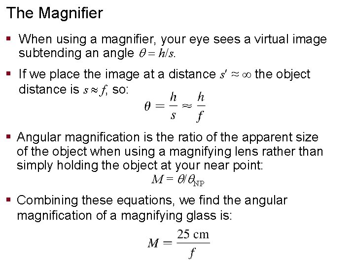 The Magnifier § When using a magnifier, your eye sees a virtual image subtending