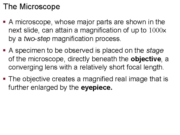 The Microscope § A microscope, whose major parts are shown in the next slide,