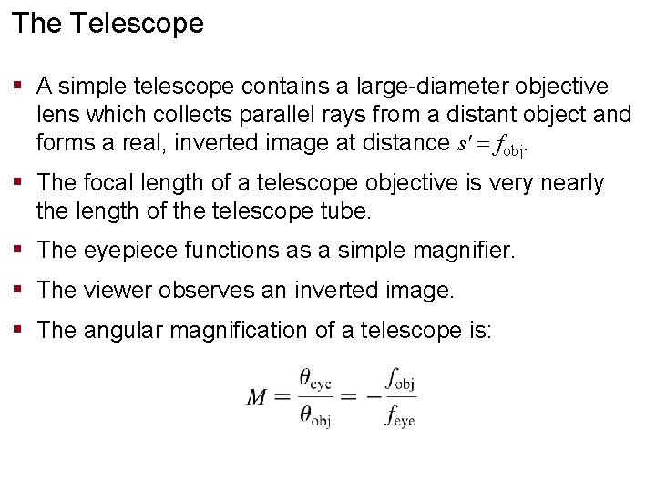 The Telescope § A simple telescope contains a large-diameter objective lens which collects parallel