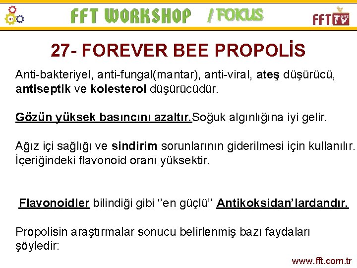 / FOKUS 27 - FOREVER BEE PROPOLİS Anti-bakteriyel, anti-fungal(mantar), anti-viral, ateş düşürücü, antiseptik ve