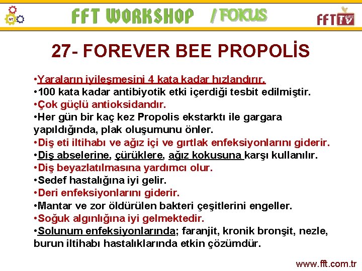 / FOKUS 27 - FOREVER BEE PROPOLİS • Yaraların iyileşmesini 4 kata kadar hızlandırır.