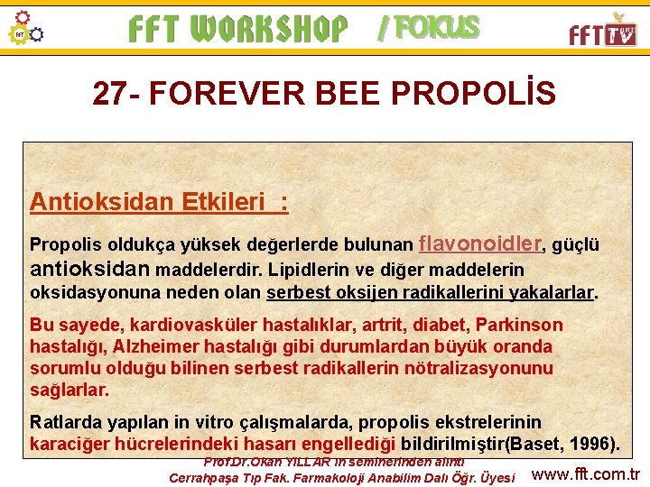 / FOKUS 27 - FOREVER BEE PROPOLİS Antioksidan Etkileri : Propolis oldukça yüksek değerlerde