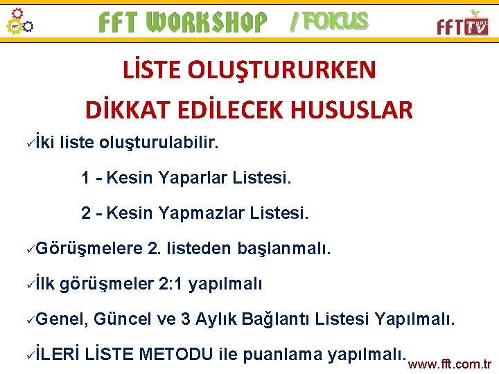 / FOKUS LİSTE OLUŞTURURKEN DİKKAT EDİLECEK HUSUSLAR üİki liste oluşturulabilir. 1 - Kesin Yaparlar
