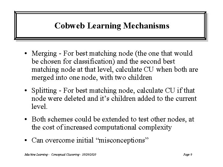 Cobweb Learning Mechanisms • Merging - For best matching node (the one that would