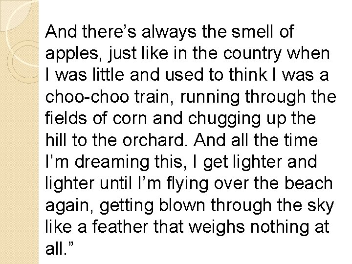 And there’s always the smell of apples, just like in the country when I