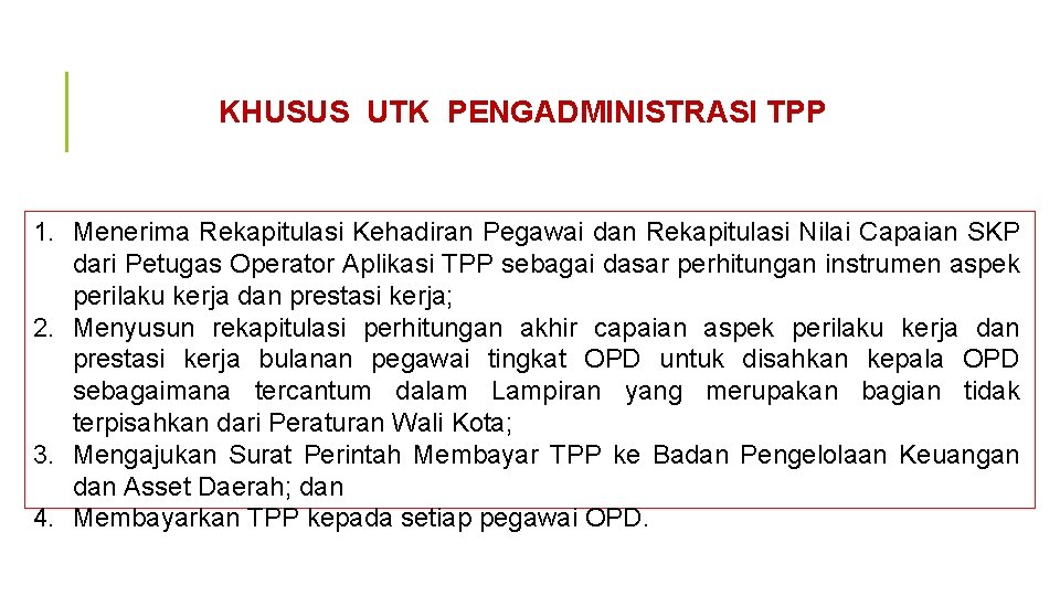 KHUSUS UTK PENGADMINISTRASI TPP 1. Menerima Rekapitulasi Kehadiran Pegawai dan Rekapitulasi Nilai Capaian SKP