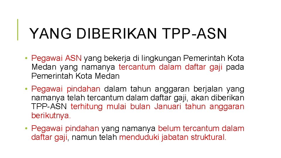 YANG DIBERIKAN TPP-ASN • Pegawai ASN yang bekerja di lingkungan Pemerintah Kota Medan yang