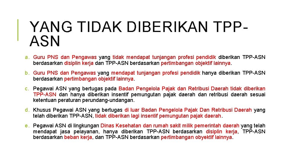 YANG TIDAK DIBERIKAN TPPASN a. Guru PNS dan Pengawas yang tidak mendapat tunjangan profesi