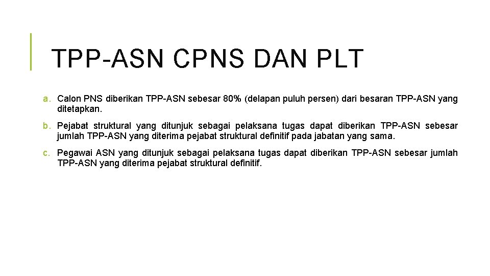 TPP-ASN CPNS DAN PLT a. Calon PNS diberikan TPP-ASN sebesar 80% (delapan puluh persen)
