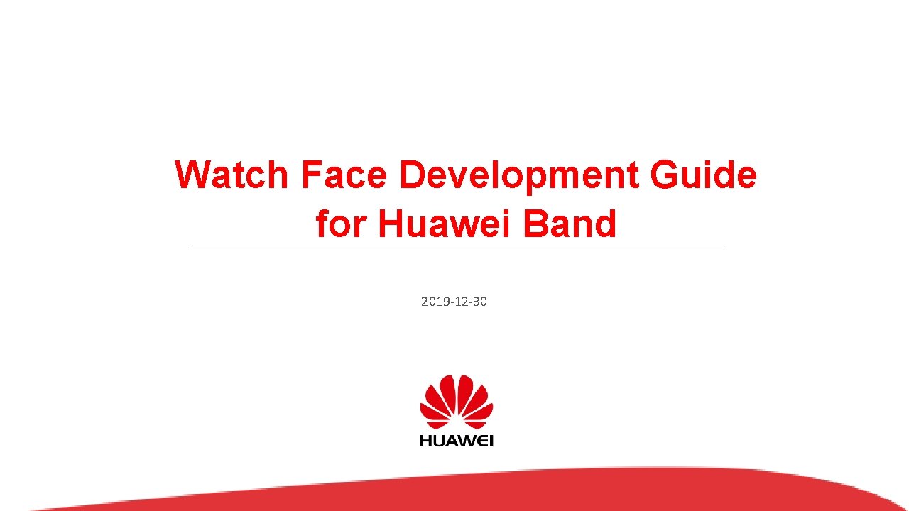 Watch Face Development Guide for Huawei Band 2019 -12 -30 