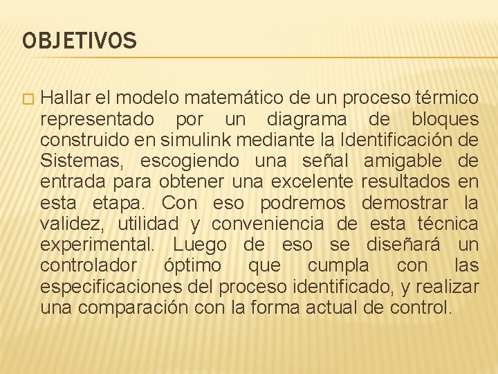 OBJETIVOS � Hallar el modelo matemático de un proceso térmico representado por un diagrama