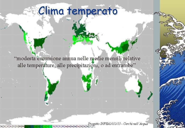 Clima temperato “modesta escursione annua nelle medie mensili relative alle temperature, alle precipitazioni, o