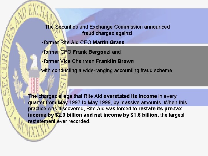 The Securities and Exchange Commission announced fraud charges against • former Rite Aid CEO