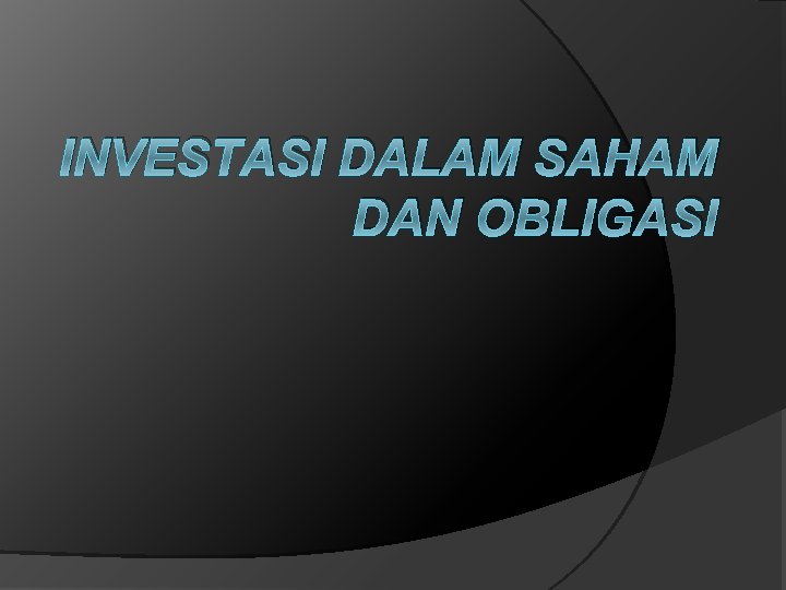 INVESTASI DALAM SAHAM DAN OBLIGASI 