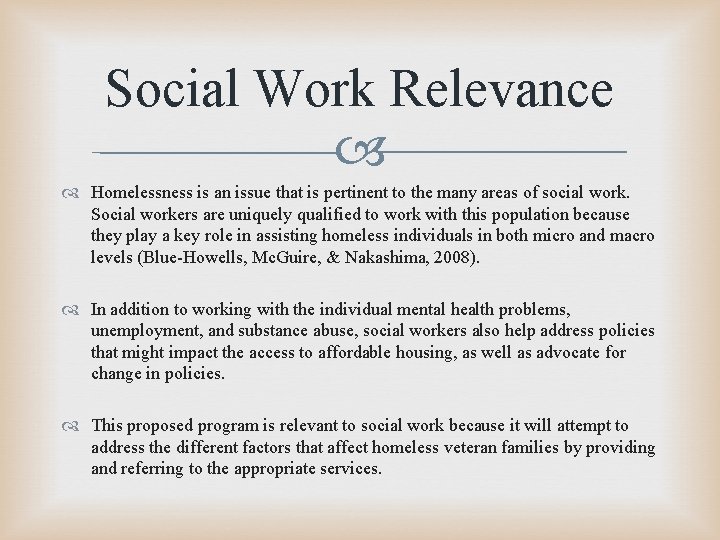 Social Work Relevance Homelessness is an issue that is pertinent to the many areas