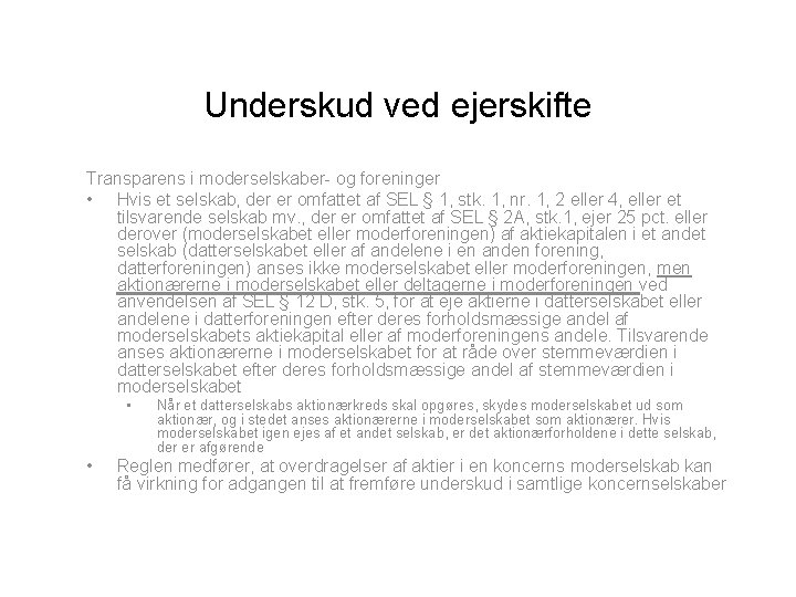 Underskud ved ejerskifte Transparens i moderselskaber- og foreninger • Hvis et selskab, der er