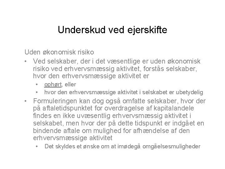 Underskud ved ejerskifte Uden økonomisk risiko • Ved selskaber, der i det væsentlige er
