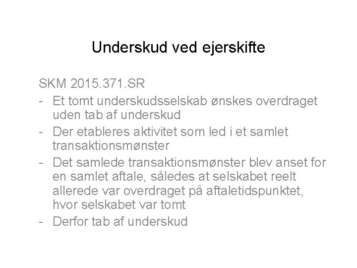 Underskud ved ejerskifte SKM 2015. 371. SR - Et tomt underskudsselskab ønskes overdraget uden