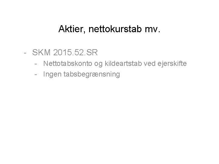 Aktier, nettokurstab mv. - SKM 2015. 52. SR - Nettotabskonto og kildeartstab ved ejerskifte